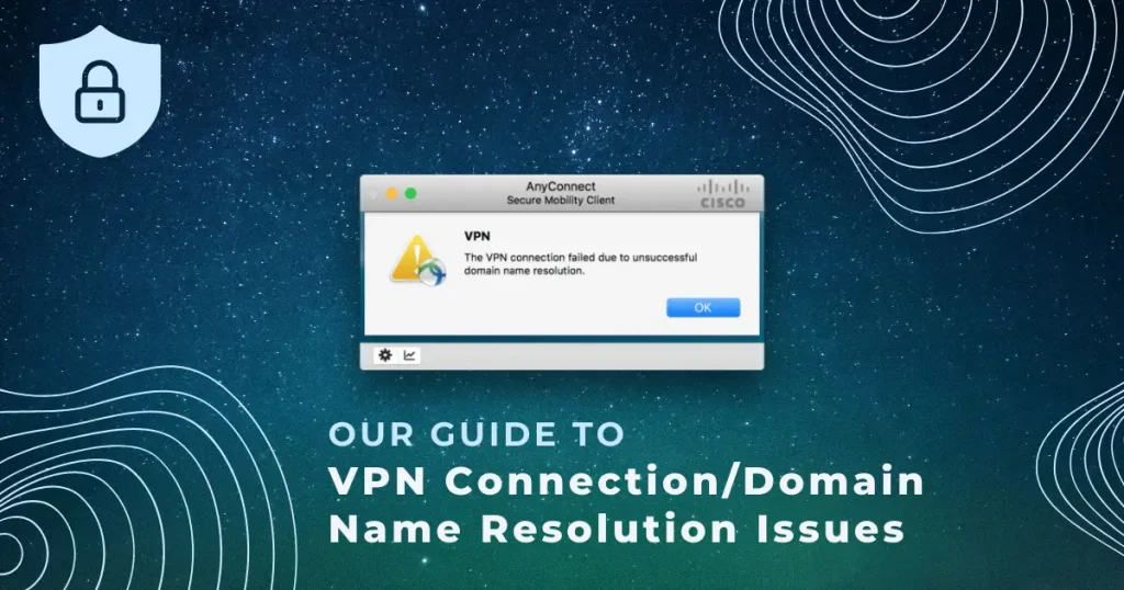 the vpn failed due to unsuccessful domain name resolution