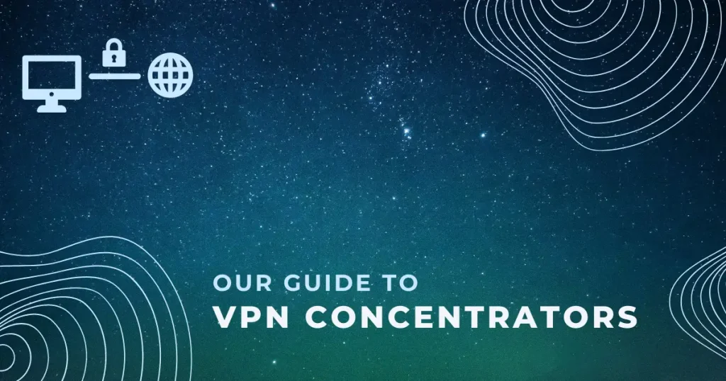what is a vpn concentrator