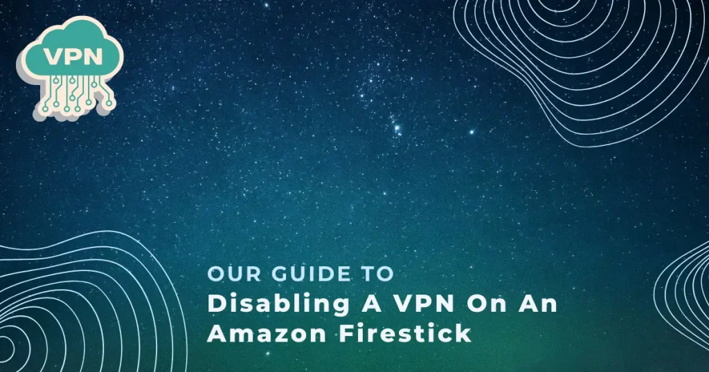 disable VPN on a firestick