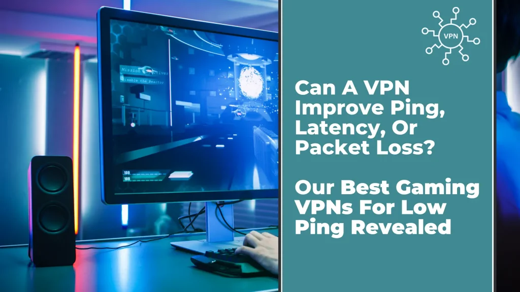 Does a VPN help with ping?
