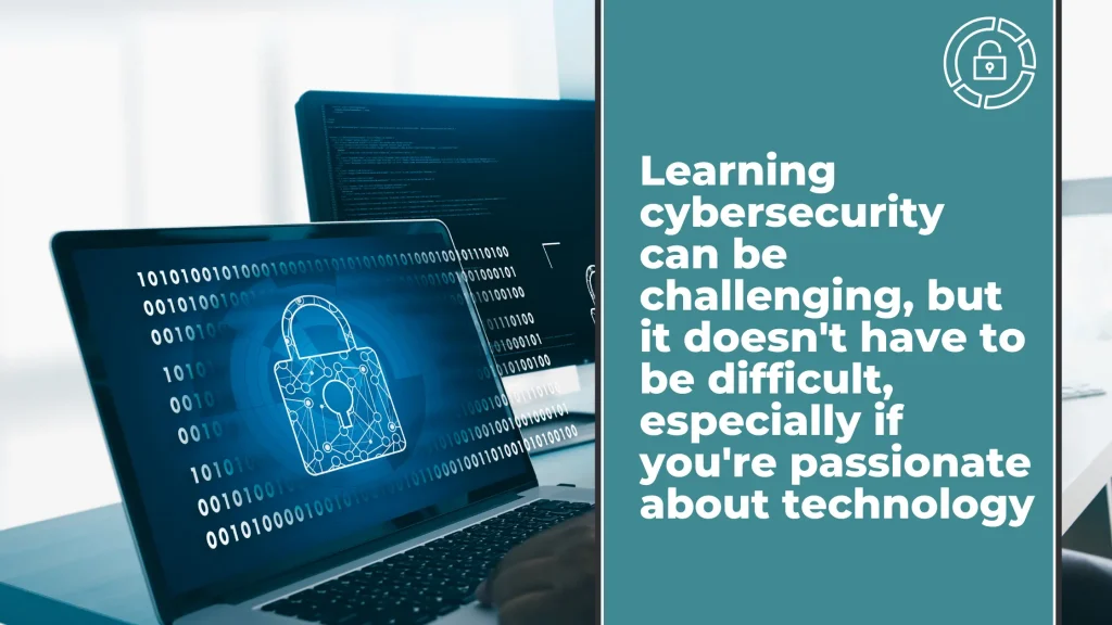 Is cyber security hard to learn?